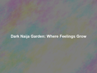 Dark Naija Garden: Where Feelings Grow